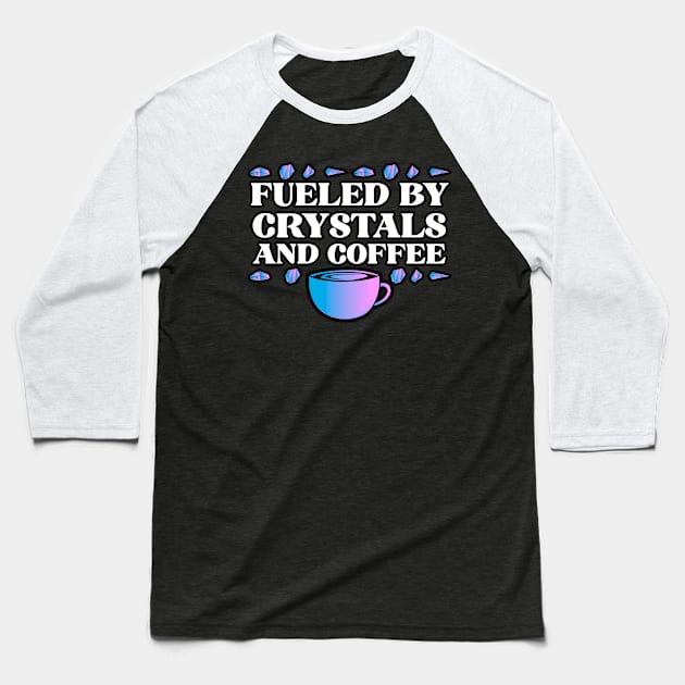 Fueled By Crystals And Coffee Baseball T-Shirt by dconciente